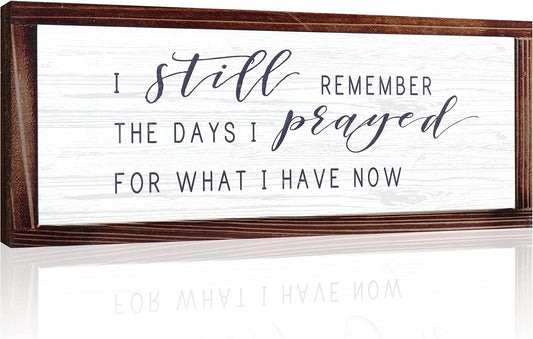 I Still Remember the Days I Prayed for What I Have Now Rustic Wood Wall Sign Hanging Wood Sign Retro Vintage Home Decor Wooden Farmhouse Plaque for Garden Home Farmhouse (White Background)