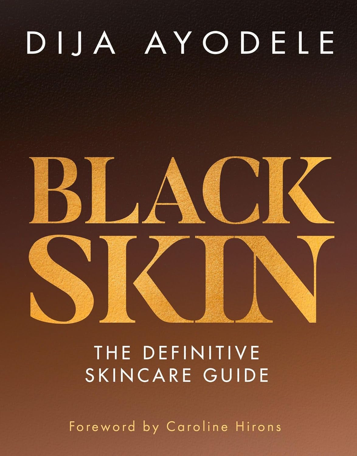 Black Skin: Everything from Skincare Essentials to the Best Ingredients for Your Skin and Your Budget